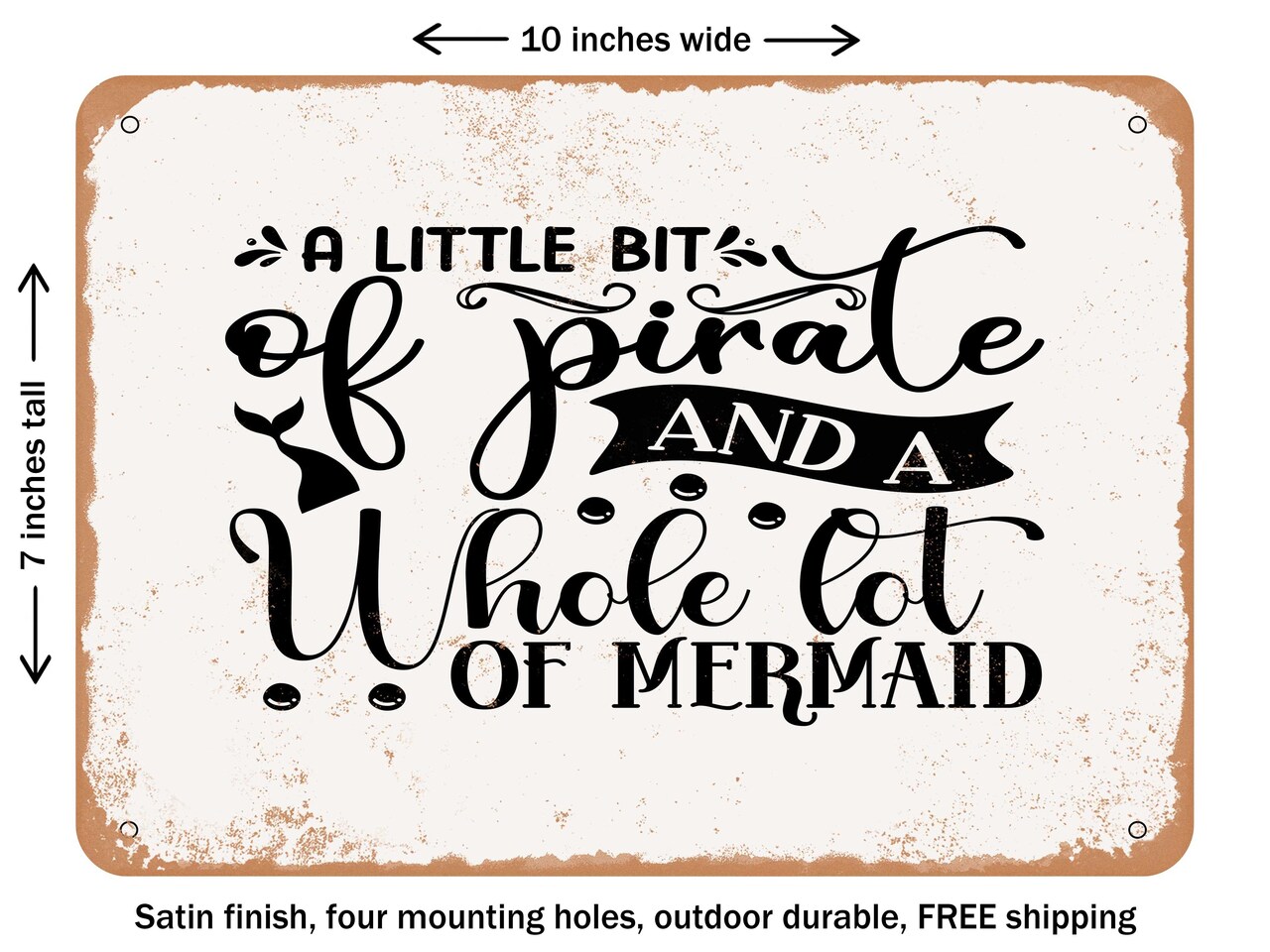 DECORATIVE METAL SIGN - a Little Bit of Pirate and a Whole Lot of Mermaid - Vintage Rusty Look